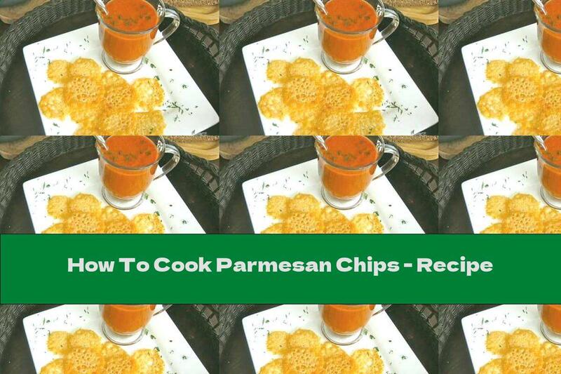 How To Cook Parmesan Chips - Recipe