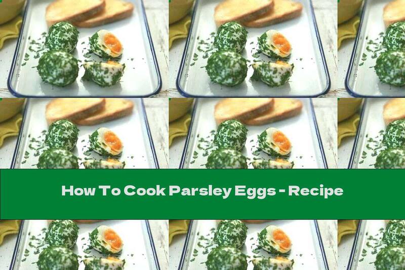 How To Cook Parsley Eggs - Recipe