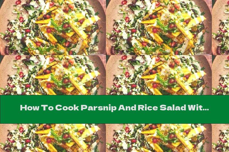 How To Cook Parsnip And Rice Salad With Tahini Dressing - Recipe