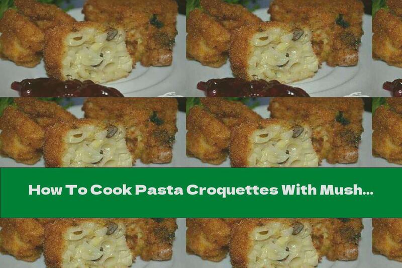 How To Cook Pasta Croquettes With Mushrooms And Cheese Breading - Recipe