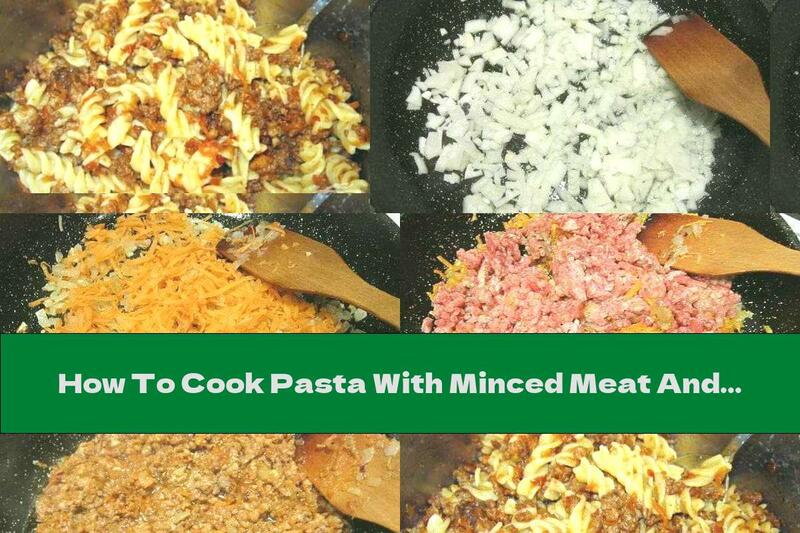 How To Cook Pasta With Minced Meat And Cheese - Recipe