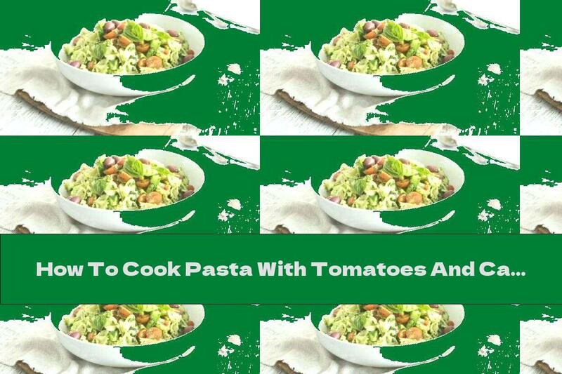 How To Cook Pasta With Tomatoes And Cale And Basil Pesto - Recipe