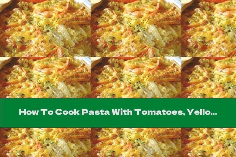 How To Cook Pasta With Tomatoes, Yellow Cheese And Savory - Recipe