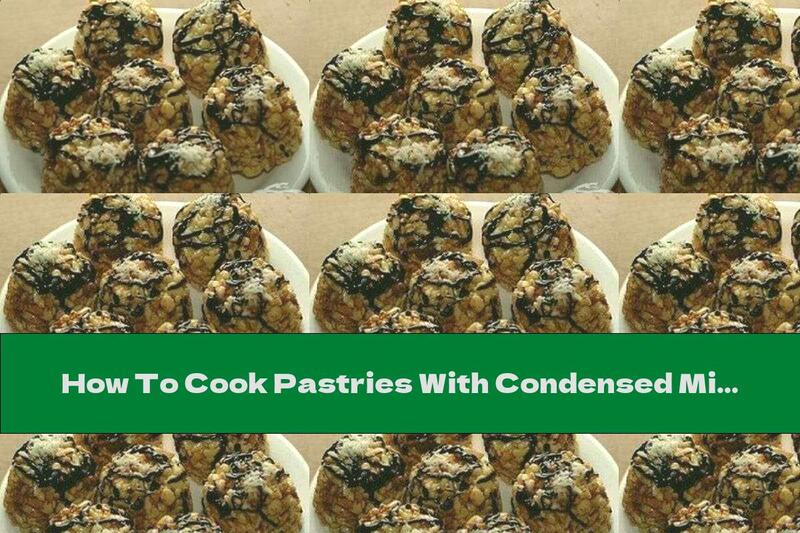 How To Cook Pastries With Condensed Milk, Honey And Walnuts - Recipe