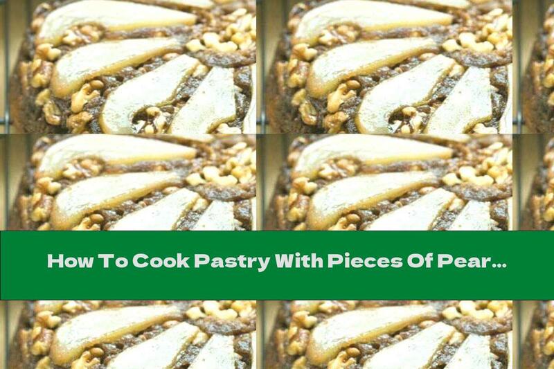 How To Cook Pastry With Pieces Of Pears, Chocolate And Walnuts - Recipe