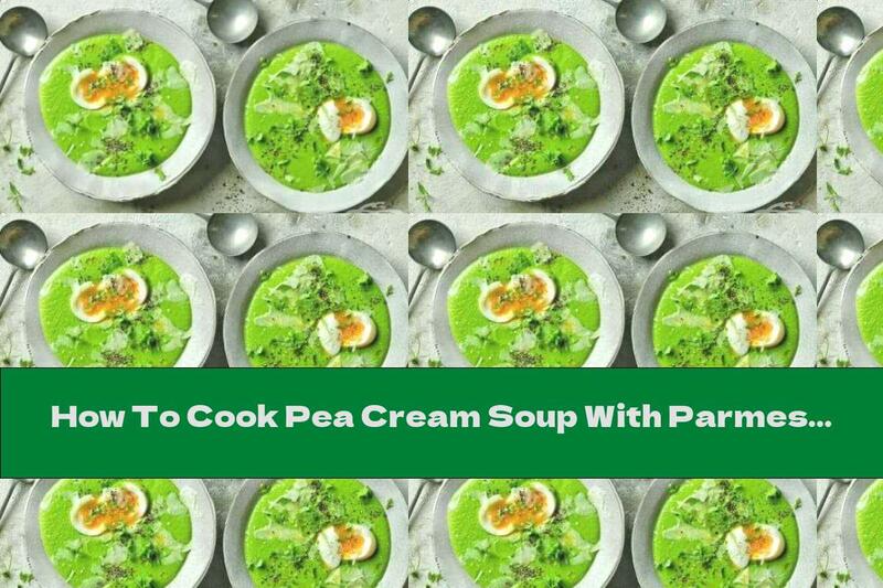 How To Cook Pea Cream Soup With Parmesan And Egg - Recipe