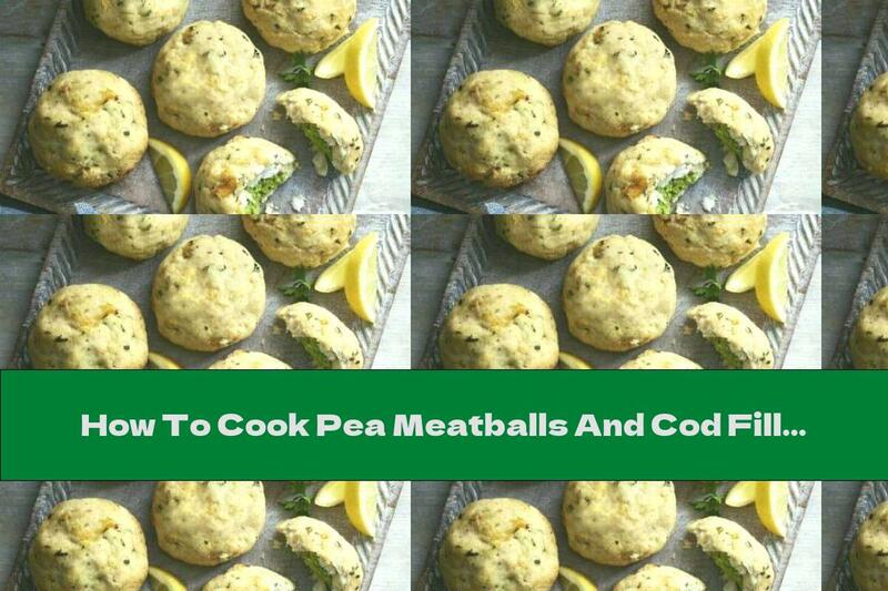 How To Cook Pea Meatballs And Cod Fillets - Recipe