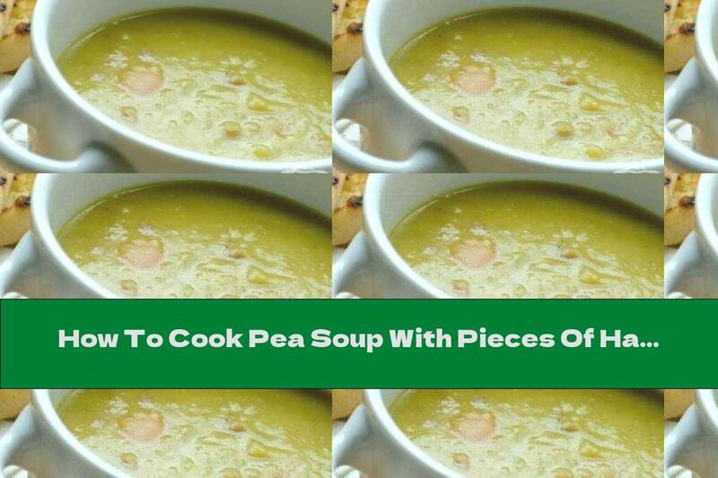 How To Cook Pea Soup With Pieces Of Ham - Recipe