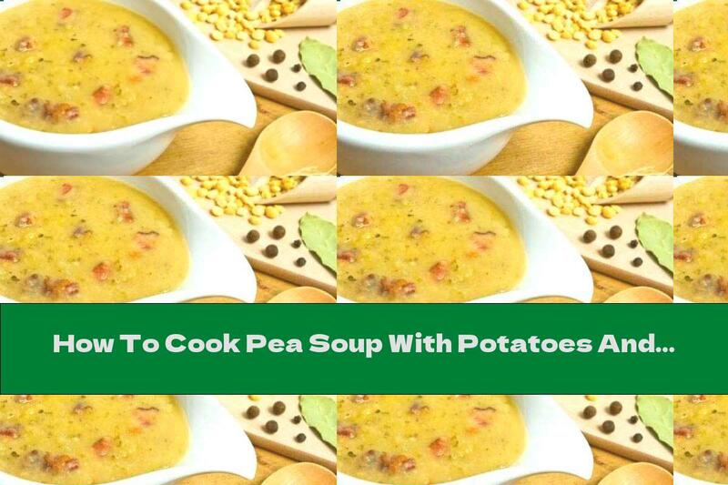 How To Cook Pea Soup With Potatoes And Smoked Pork Breast - Recipe