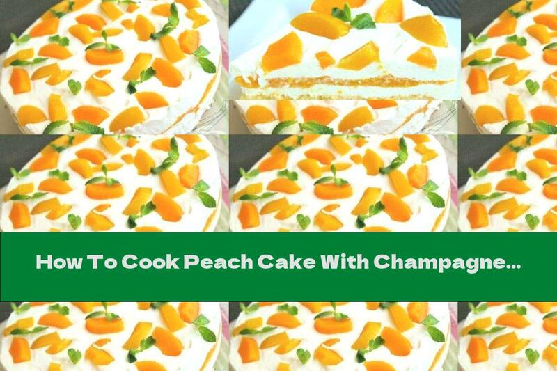 How To Cook Peach Cake With Champagne Mousse - Recipe