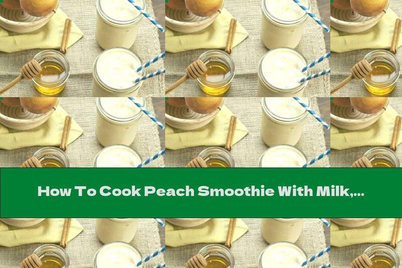 How To Cook Peach Smoothie With Milk, Honey And Cinnamon - Recipe