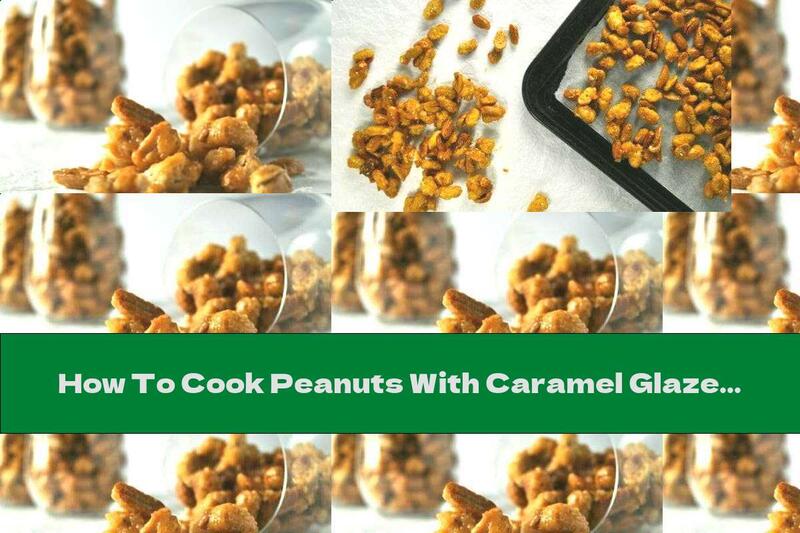 How To Cook Peanuts With Caramel Glaze - Recipe