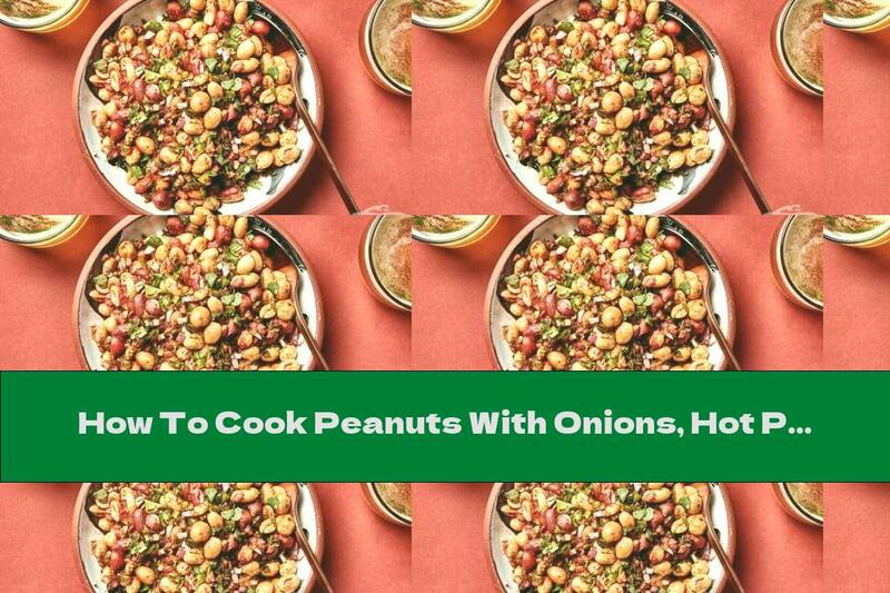 How To Cook Peanuts With Onions, Hot Peppers And Spices - Recipe