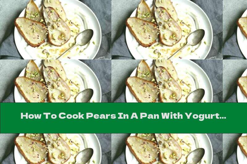 How To Cook Pears In A Pan With Yogurt - Recipe