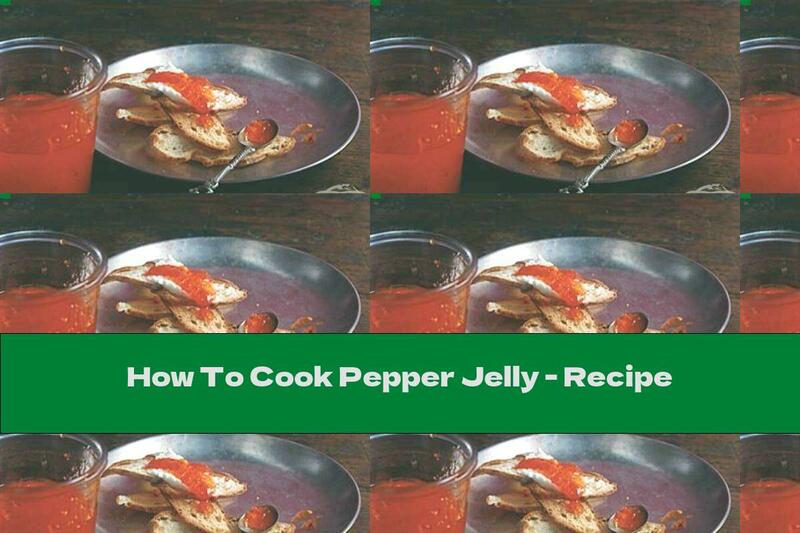 How To Cook Pepper Jelly - Recipe
