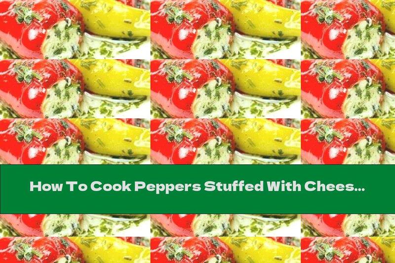 How To Cook Peppers Stuffed With Cheese, Garlic And Parsley - Recipe