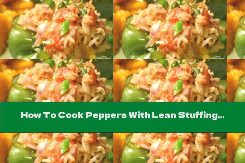 How To Cook Peppers With Lean Stuffing Of Tomatoes And Rice - Recipe