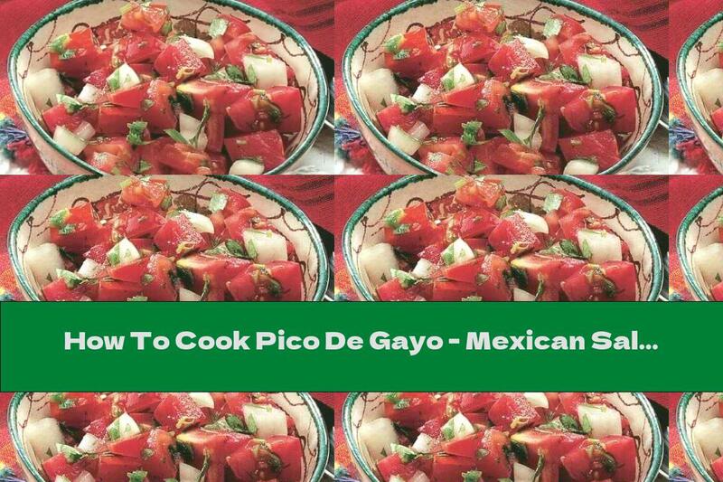 How To Cook Pico De Gayo - Mexican Salsa - Recipe