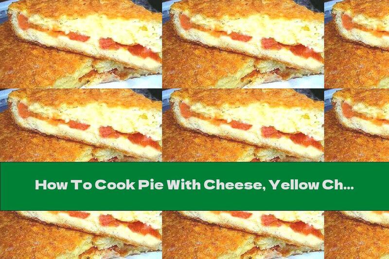 How To Cook Pie With Cheese, Yellow Cheese And Tomatoes - Recipe