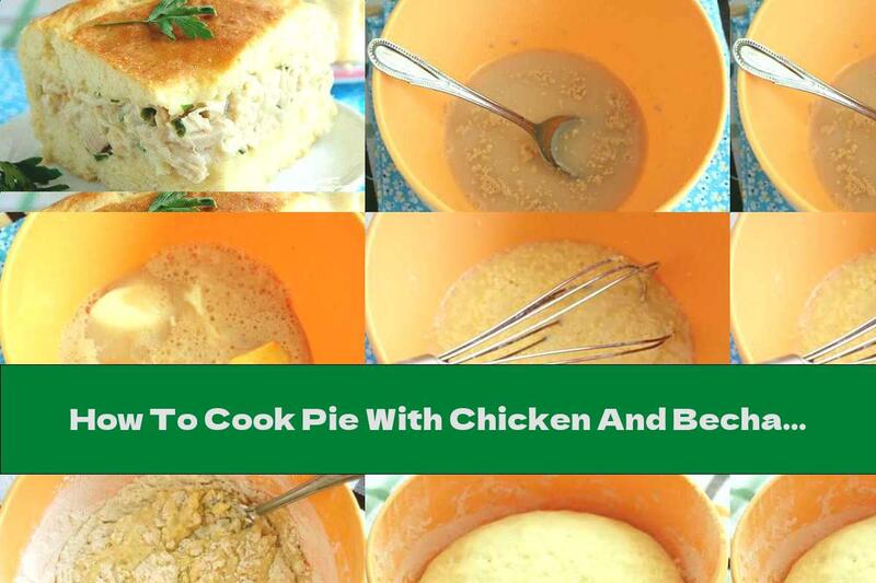 How To Cook Pie With Chicken And Bechamel Sauce - Recipe