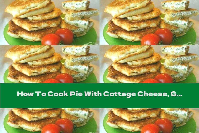 How To Cook Pie With Cottage Cheese, Green Onions And Dill - Recipe