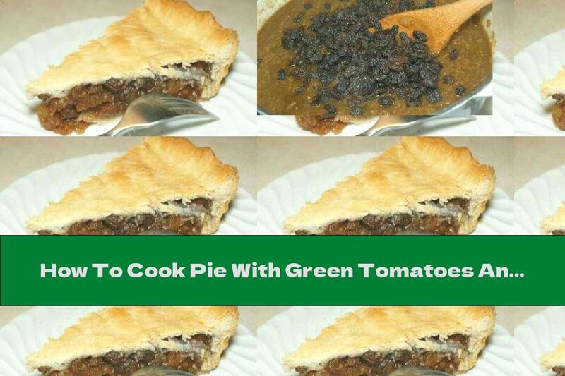 How To Cook Pie With Green Tomatoes And Apples - Recipe