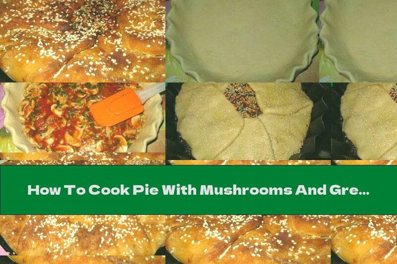 How To Cook Pie With Mushrooms And Green Herbs - Recipe