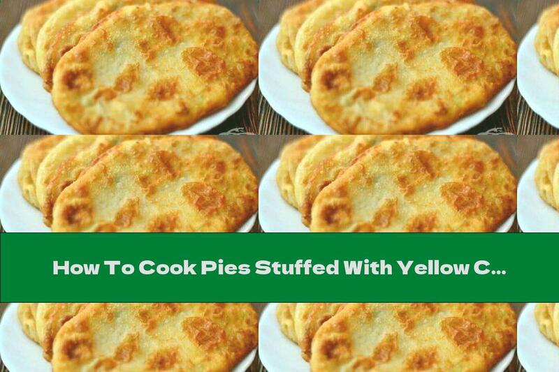 How To Cook Pies Stuffed With Yellow Cheese And Potatoes - Recipe
