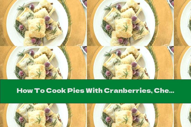 How To Cook Pies With Cranberries, Cheese And Raspberry Jam - Recipe