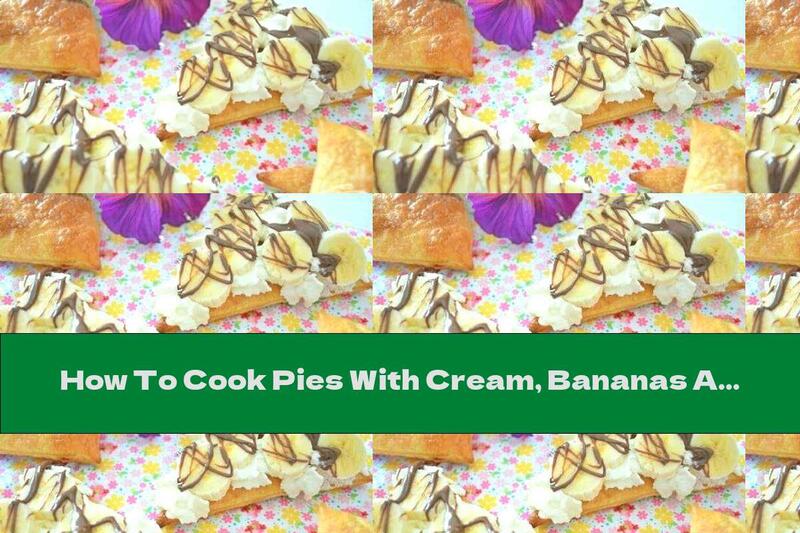 How To Cook Pies With Cream, Bananas And Liquid Chocolate - Recipe