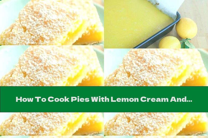 How To Cook Pies With Lemon Cream And Powdered Sugar - Recipe