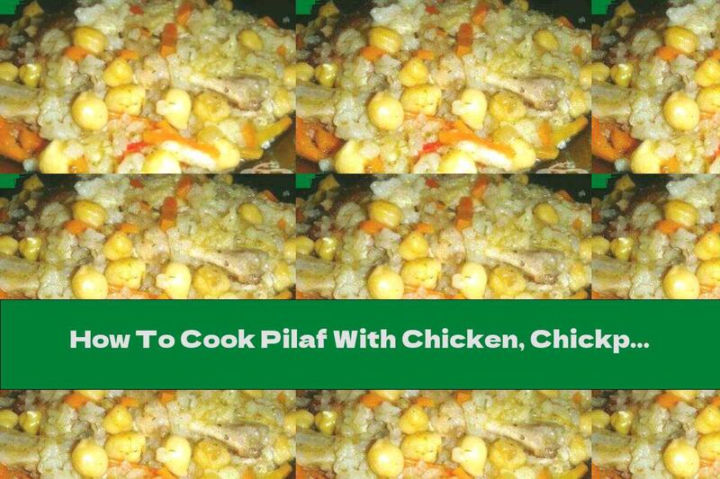 How To Cook Pilaf With Chicken, Chickpeas And Garlic - Recipe