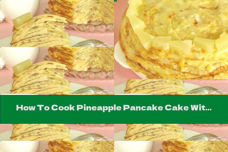 How To Cook Pineapple Pancake Cake With Cream - Recipe