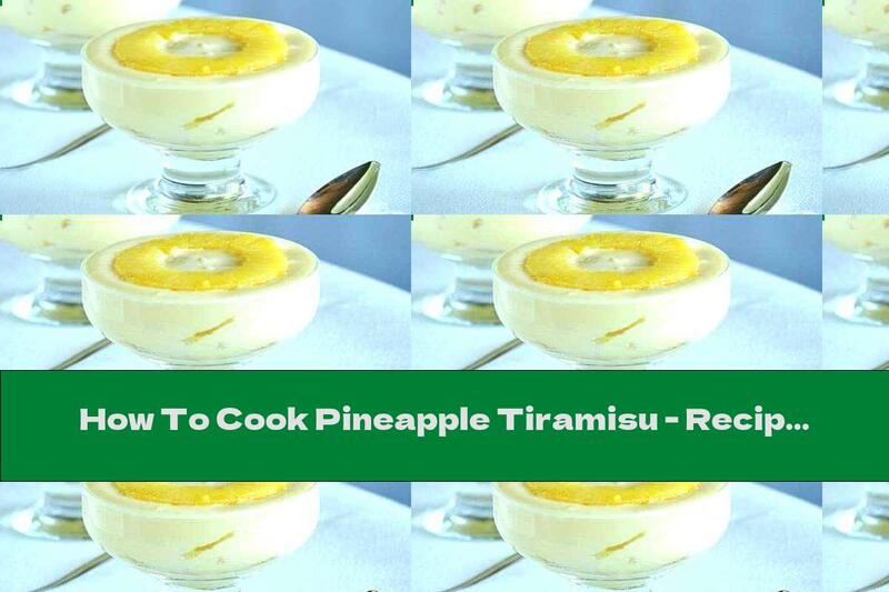 How To Cook Pineapple Tiramisu - Recipe