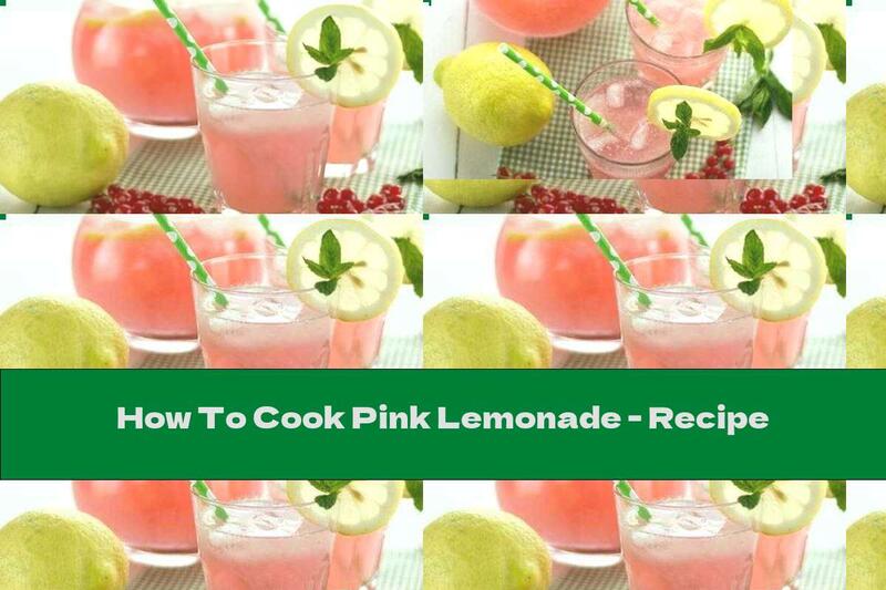 How To Cook Pink Lemonade - Recipe