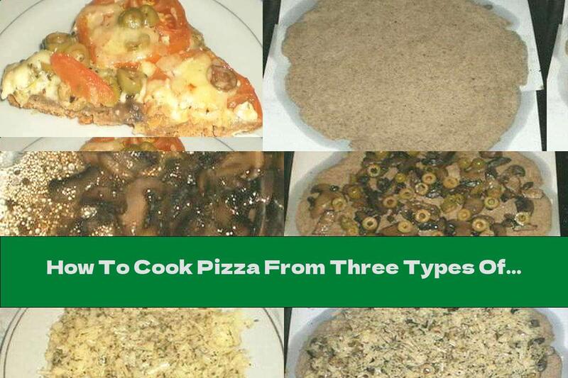 How To Cook Pizza From Three Types Of Flour With Mushrooms, Olives And Garlic Yellow Sauce - Recipe