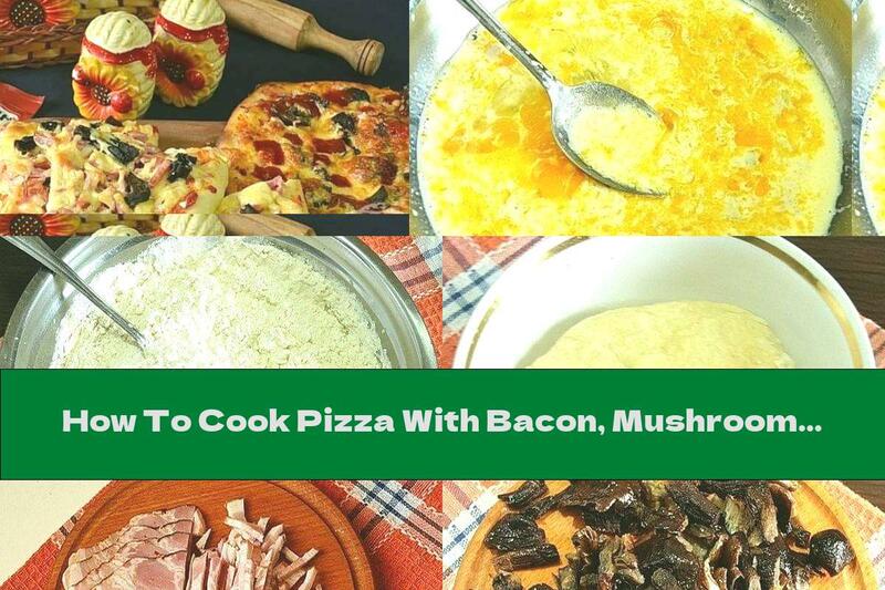 How To Cook Pizza With Bacon, Mushrooms And Onions - Recipe