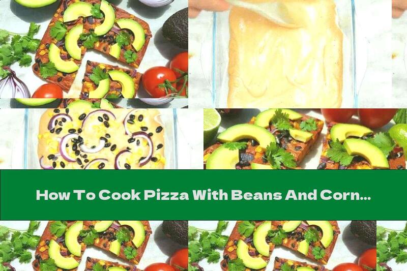 How To Cook Pizza With Beans And Corn On Quinoa Bread - Recipe