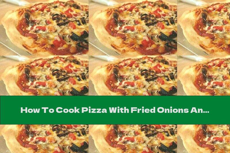 How To Cook Pizza With Fried Onions And Red Peppers - Recipe