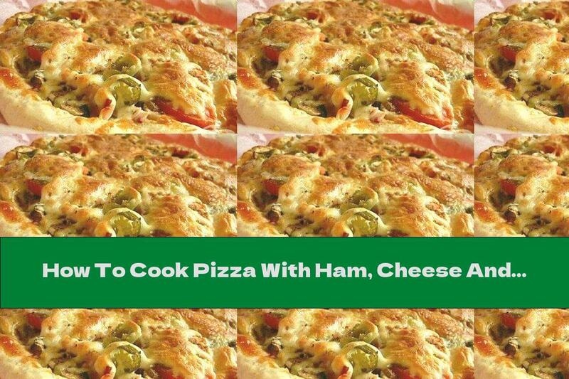 How To Cook Pizza With Ham, Cheese And Yellow Cheese - Recipe