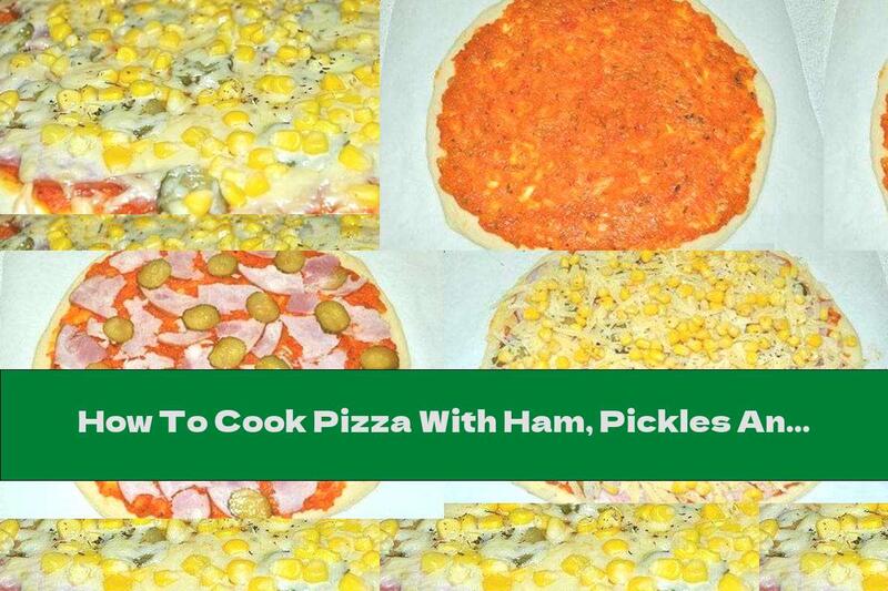How To Cook Pizza With Ham, Pickles And Sweet Corn - Recipe