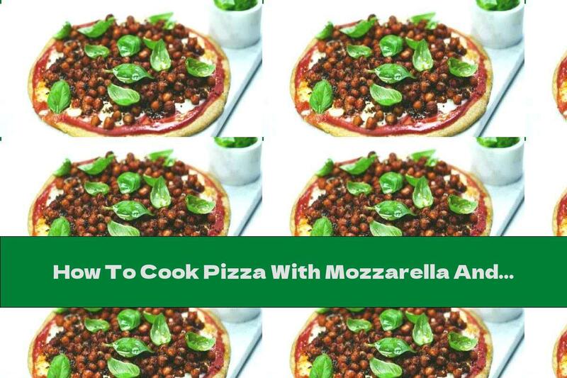 How To Cook Pizza With Mozzarella And Chickpeas - Recipe