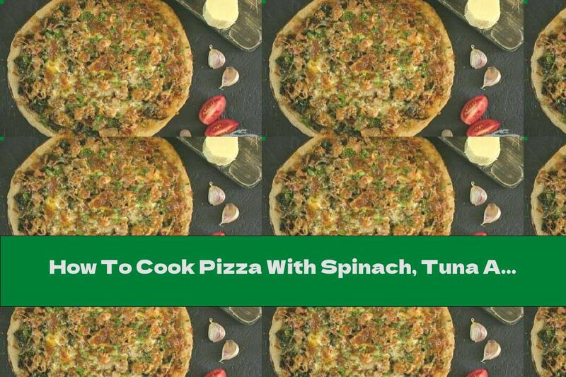 How To Cook Pizza With Spinach, Tuna And Mozzarella - Recipe