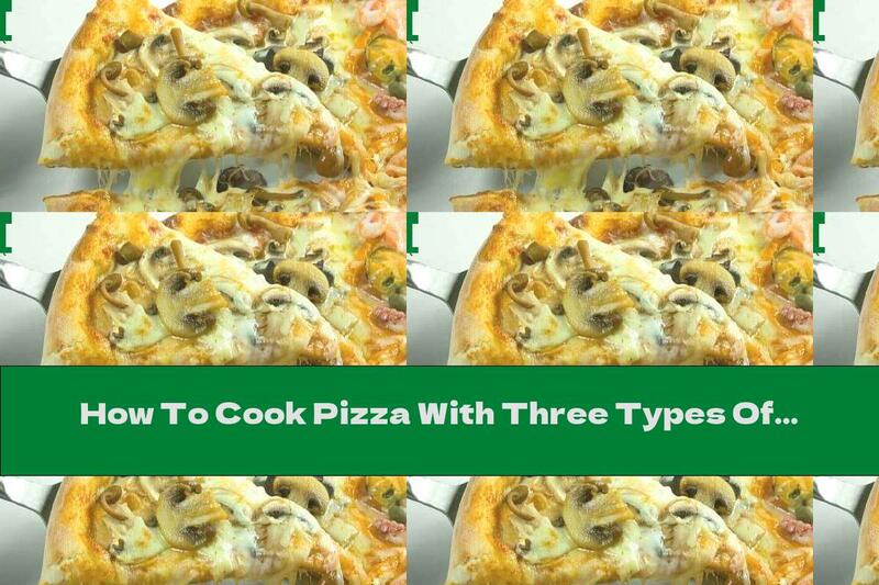 How To Cook Pizza With Three Types Of Mushrooms, Cheese And Onions - Recipe