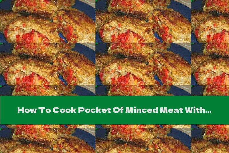 How To Cook Pocket Of Minced Meat With Vegetable Stuffing - Recipe