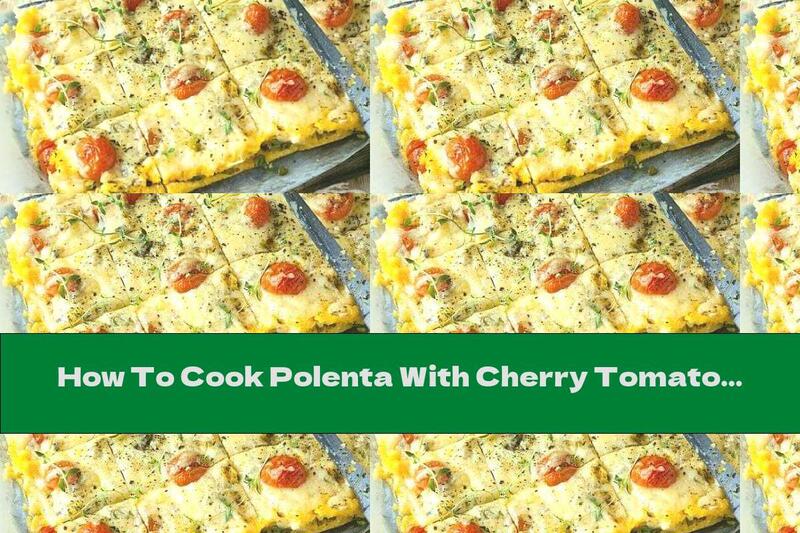 How To Cook Polenta With Cherry Tomatoes, Yellow Cheese And Goat Cheese - Recipe