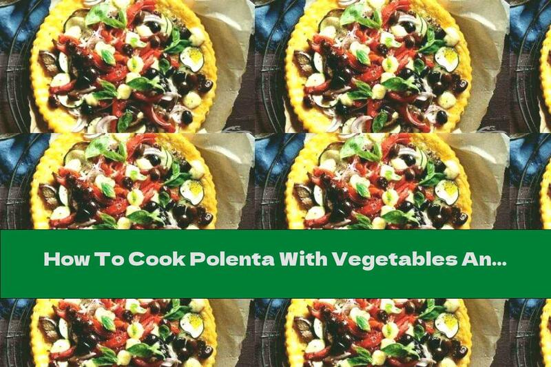 How To Cook Polenta With Vegetables And Fresh Basil - Recipe