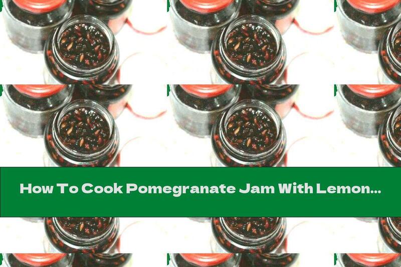 How To Cook Pomegranate Jam With Lemon - Recipe