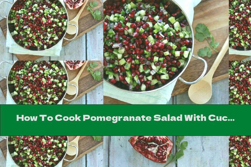 How To Cook Pomegranate Salad With Cucumbers And Parsley - Recipe