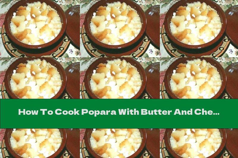 How To Cook Popara With Butter And Cheese - Recipe